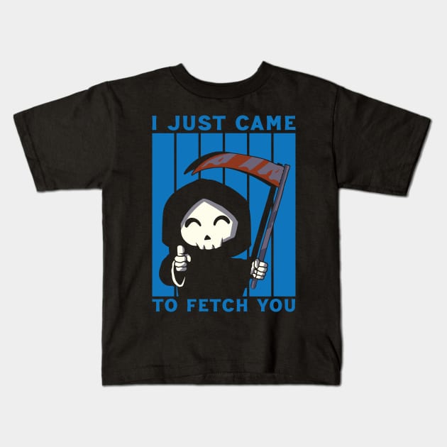 I CAME TO FETCH YOU Kids T-Shirt by Scaryzz